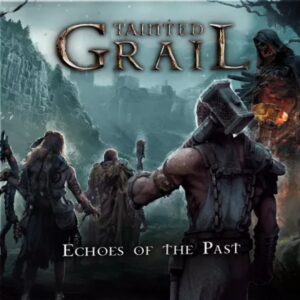 Tainted Grail: Echoes of the Past