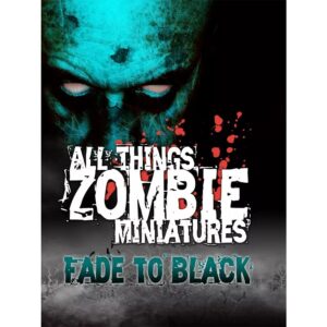 All Things Zombie: Miniatures - Fade to Black